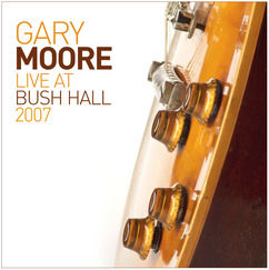 Gary Moore Live Bush Hall 2007